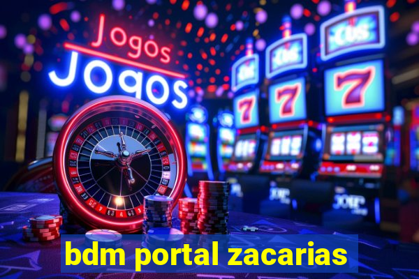 bdm portal zacarias